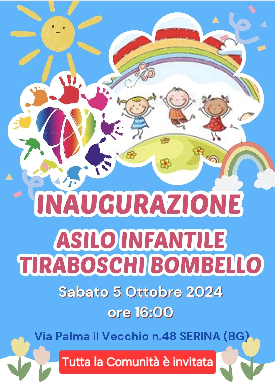 Il Presidente e il CDA della Scuola dell’Infanzia “Asilo infantile Tiraboschi Bombello” unitamente al Sindaco e l’Amministrazione Comunale di Serina invitano tutta la Comunità all'inaugurazione dell'Asilo Infantile Tiraboschi Bombello